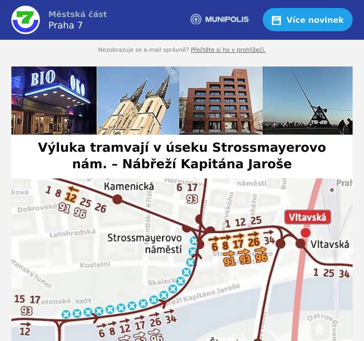 DPP v tomto týdnu dvakrát krátkodobě přeruší provoz tramvají v úseku Strossmayerovo náměstí – Nábřeží Kapitána Jaroše, pouze v uvedeném směru. v noci ze čtvrtka na pátek (21. května od 20.00 – 22. května do 4.40) od pátečního večera do nedělní půlnoci (22. května od 20.00 do 24. května do 24.00).  Důvodem je údržba tramvajové trati. Děkujeme za pochopení.