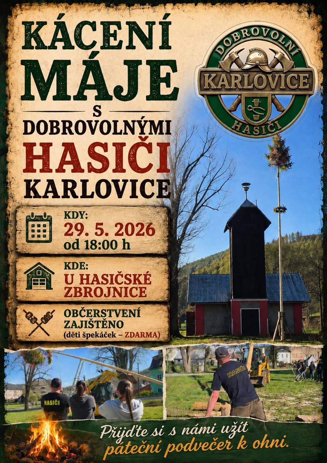 Sbor dobrovolných hasičů Karlovice Vás srdečně zve na Kácení máje, které se uskuteční: 📅 29. května 2026 od 18:00 hodin 📍 U hasičské zbrojnice v Karlovicích Přijďte si užít příjemný páteční podvečer u ohně, posedět s přáteli a společně zakončit májové tradice. 🍴 Občerstvení zajištěno 🌭 Pro děti budou špekáčky zdarma. Těšíme se na Vás! 🚒 Dobrovolní hasiči Karlovice