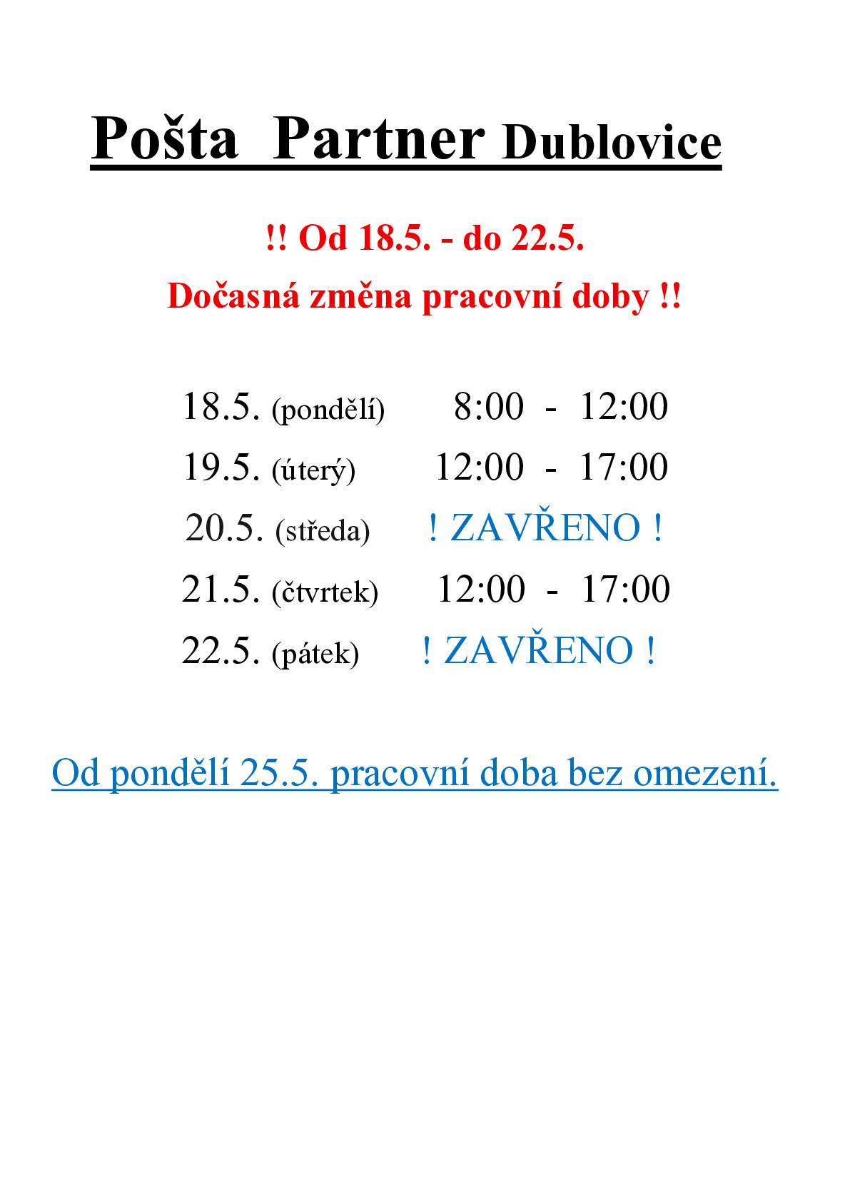 Ve středu 20.5. a v pátek 22.5. bude Pošta Partner UZAVŘENA. V úterý 19.5. a ve čtvrtek 21.5. bude otevřeno 12:00 - 17:00 hod.