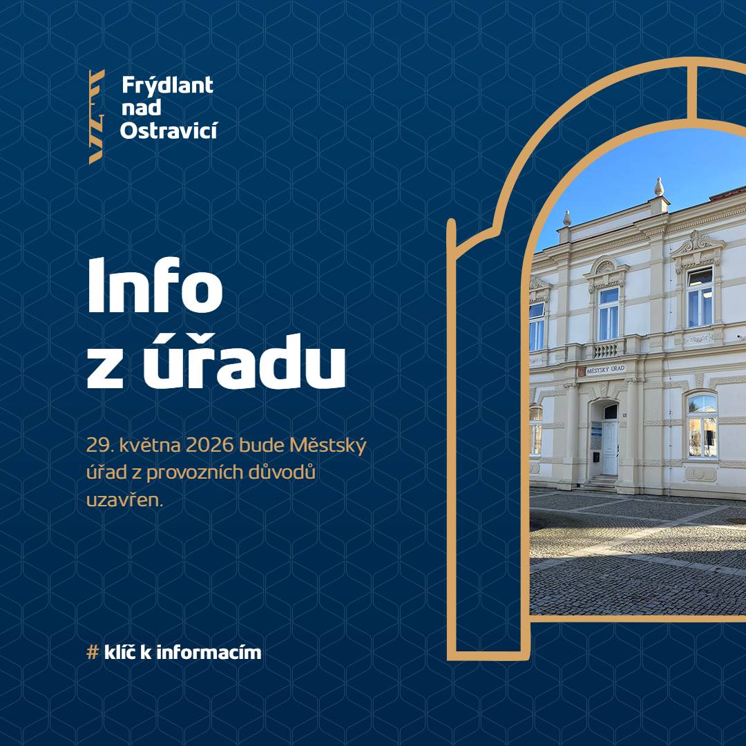 👉 Oznamujeme občanům, že Městský úřad Frýdlant nad Ostravicí bude v pátek 29. května 2026 z provozních důvodů uzavřen. 🙏 Děkujeme za pochopení.