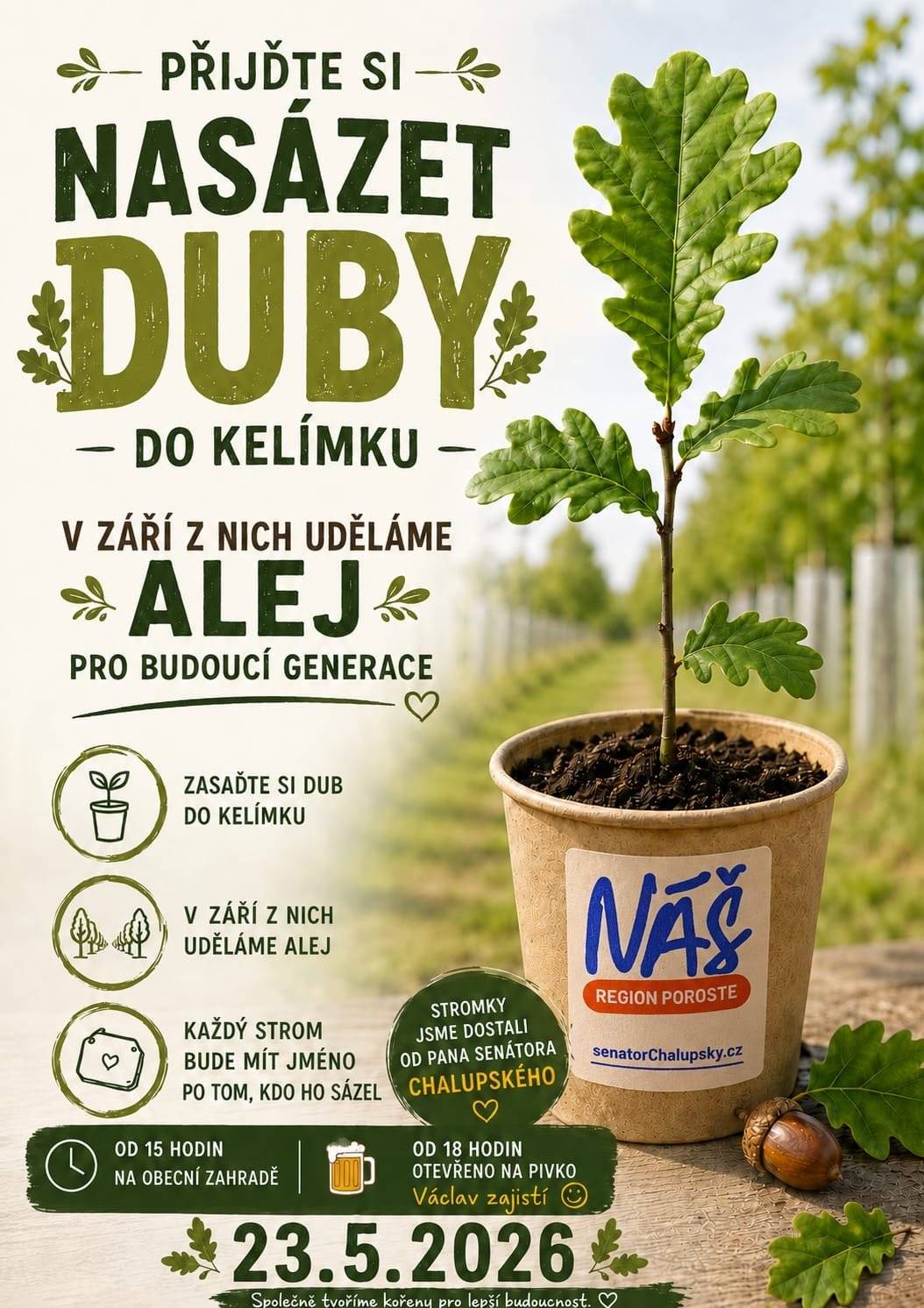 Akce na obecní zahradě v sobotu od 15 hodin a Hospoda otevřena  Akce je pro všechny kdo si chtěji zasadit dub a postarat se o strom a v záři by jsme nasadily do aleje a pojmenovali  100 dubů k dispozici