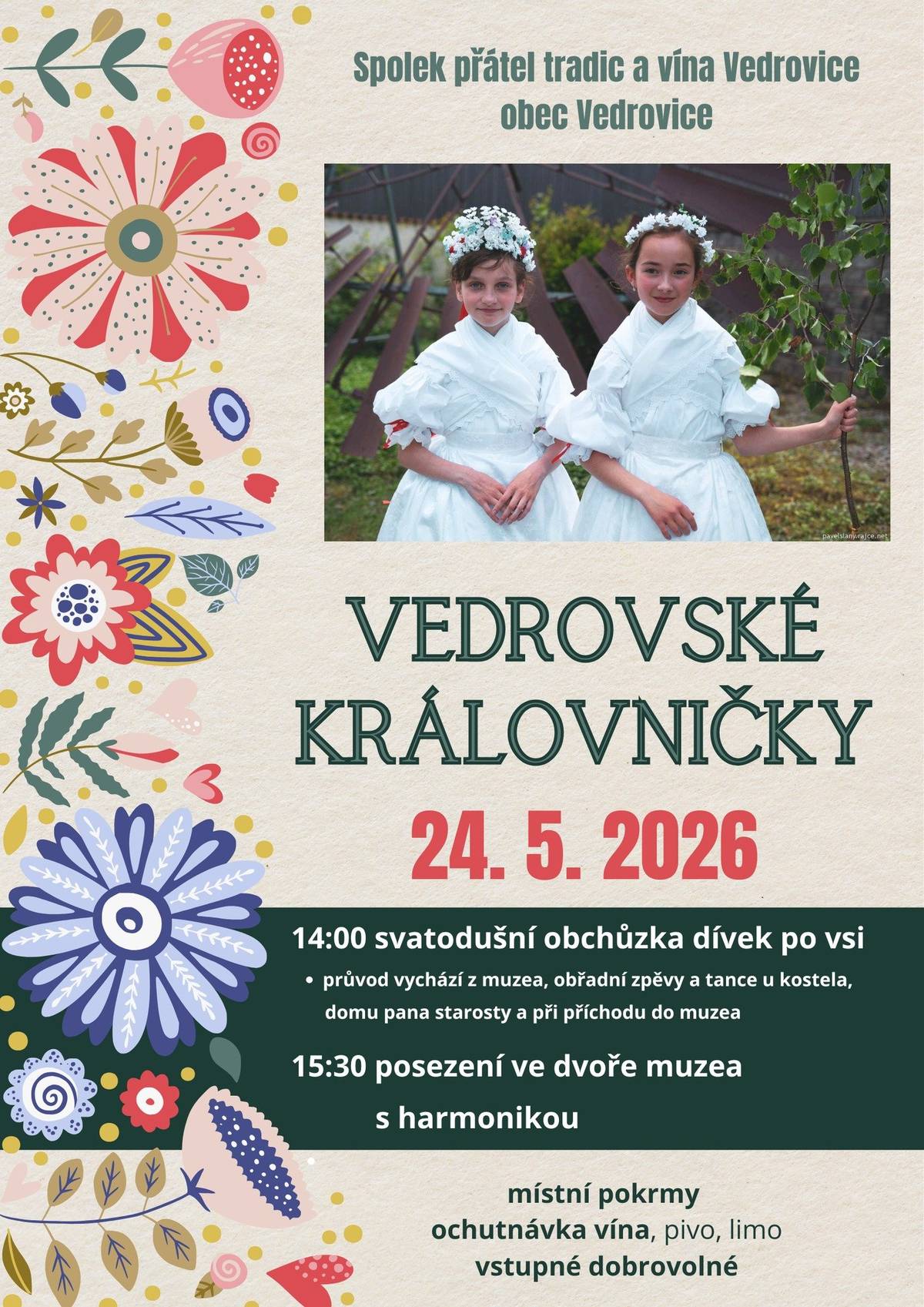Spolek přátel a tradic vína Vedrovice a obec Vedrovice Vás srdečně zvou na obnovenou tradici „Obchůzka královniček“, která se vrátila do naší obce téměř po 130 letech. V neděli 25. května od 14:00 hodin bude Obchůzka královniček po vsi, od 15:30 hodin posezení pro všechny ve dvoře muzea. Občerstvení je zajištěno.