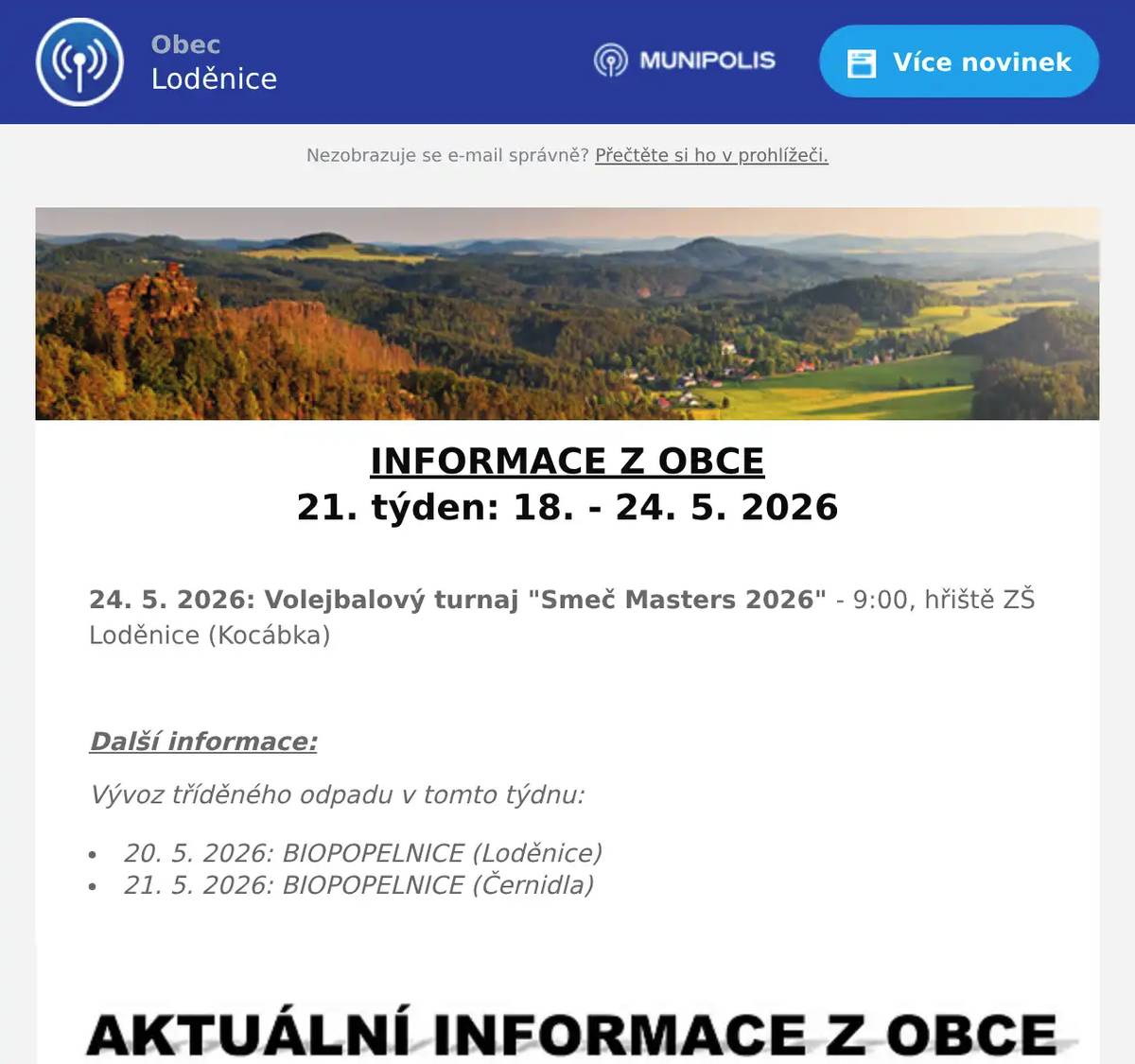 INFORMACE Z OBCE 21. týden: 18. - 24. 5. 2026  24. 5. 2026: Volejbalový turnaj "Smeč Masters 2026" - 9:00, hřiště ZŠ Loděnice (Kocábka)  Další informace: Vývoz tříděného odpadu v tomto týdnu: 20. 5. 2026: BIOPOPELNICE (Loděnice) 21. 5. 2026: BIOPOPELNICE (Černidla)