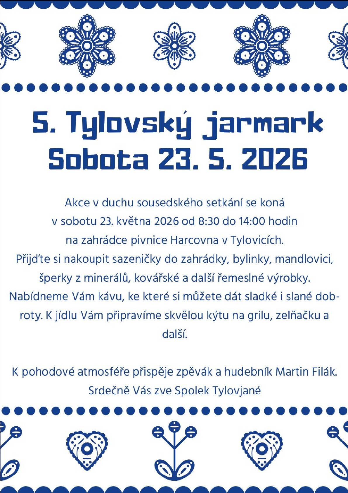 Spolek Tylovjané srdečně zve na 5. Tylovský jarmark, který se bude konat v sobotu 23. května od 8.30 do 14 hodin na zahrádce pivnice Harcovna v Tylovicích.