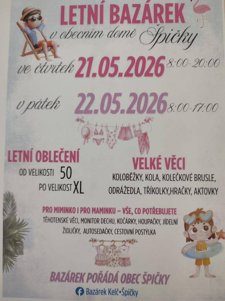 Obec Špičky Vás srdečně zve ve čtvrtek 21.5.2026 od 8:00 do 20:00 hodin a v pátek 22.5.2026 od 8:00-17:00 hodin do obecního domu ve Špičkách na letní bazarek oblečení od velikosti 50 po velikost XL. Těší se na Vás pořadatelé.