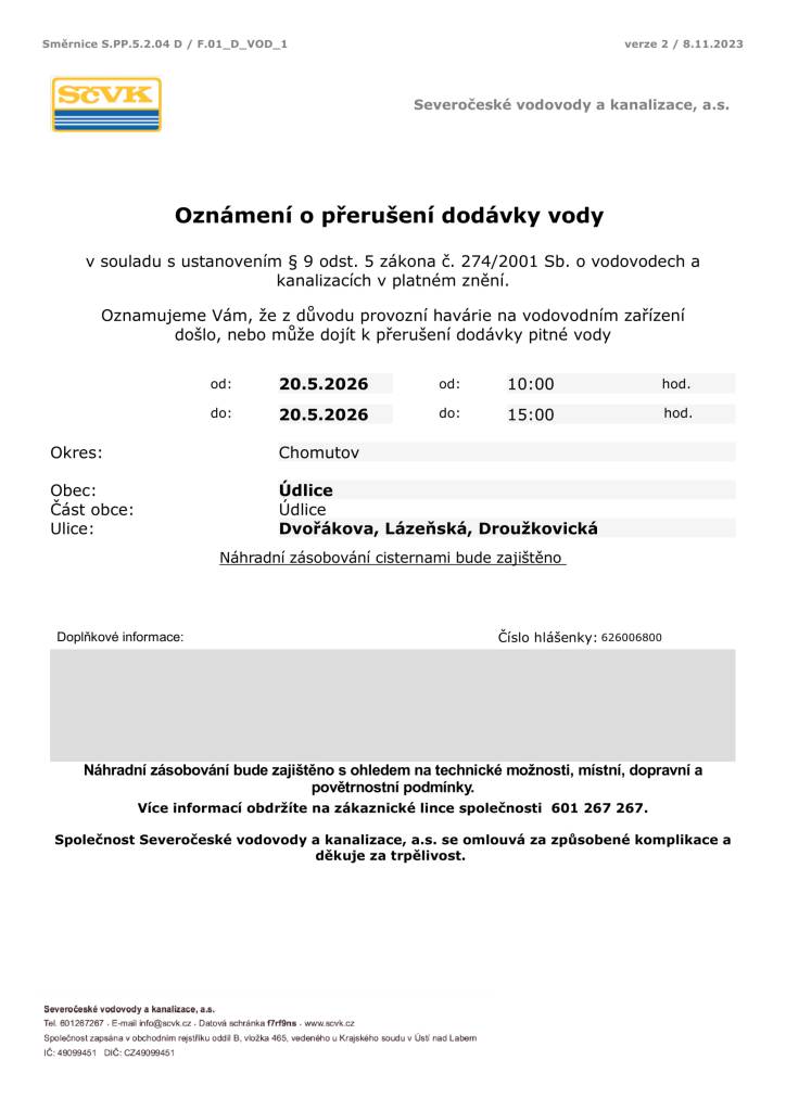 Vážení občané, oznamujeme Vám, že dne 20.05.2026, z důvodu provozní havárie na vodovodním zařízení, může dojít k přerušení dodávky pitné vody v ulicích Dvořákova, Lázeňská a Droužkovická. Odstávka je hlášená od 10:00 do 15:00 hodin. Náhradní zásobování cisternami bude zajištěno.