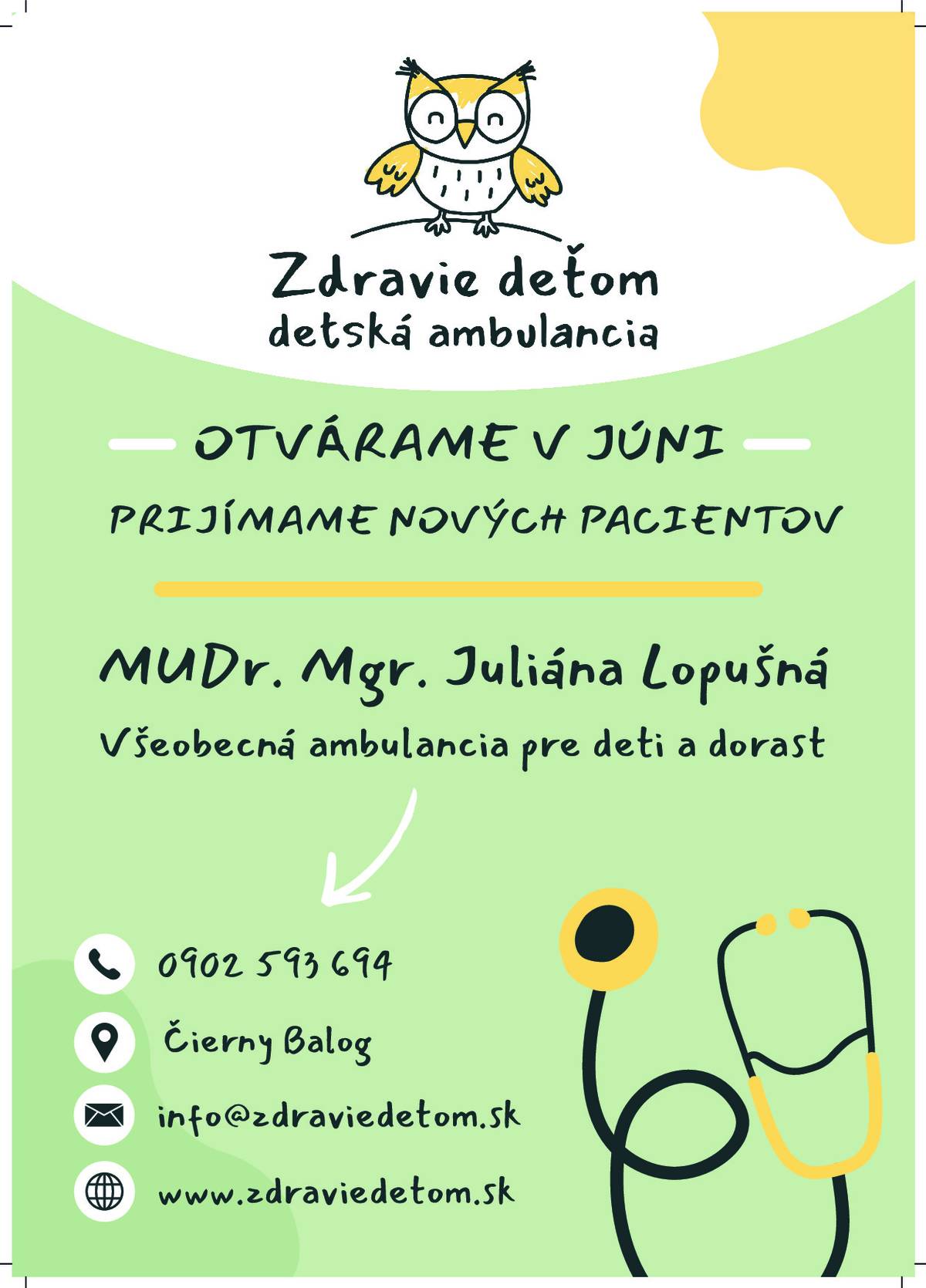 MUDr. Lopušná v júni otvára v Čiernom Balogu ambulanciu detského lekára, ktorú môžu využiť aj deti z našej obce. Kto má zájem môže sa pani doktorke nahlasovať telefonicky, e-mailom a ona si dohodne ďalší postup.