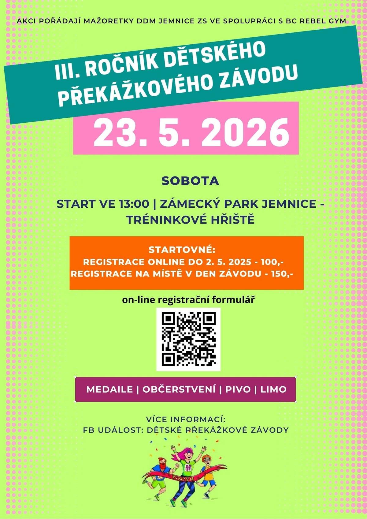 Mažoretky DDM Jemnice pořádají již III. ročník dětského překážkového závodu. Akce se uskuteční v sobotu 23. 5. 2026 - start ve 13:00 hod. v zámeckém parku na tréninkovém fotbalovém hřišti. Na malé závodníky čeká odpoledne plné pohybu, překážek, sportovních výzev a zábavy. Připraveno bude také občerstvení a odměny pro účastníky. Registrace probíhá prostřednictvím QR kódu uvedeného na plakátu akce. Na malé sportovce i jejich fanoušky se těší organizátoři akce.