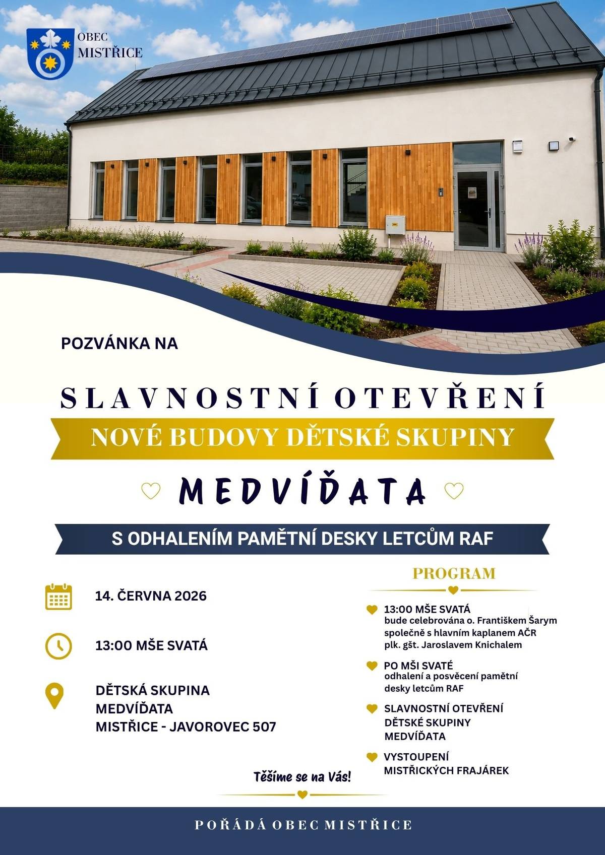 Obec Mistřice srdečně zve občany na slavností otevření nové budovy dětské skupiny v Javorovci. Součástí programu je Mše svatá, odhalení pamětní desky letcům RAF a vystoupení Mistřických frajárek. Akce se koná v neděli 14. června 2026.