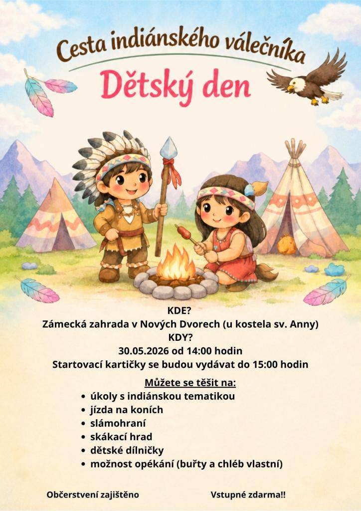 Dětský den se uskuteční 30.5.2026 od 14:00 hodin v Zámecké zahradě v Nových Dvorech, kde se ocitnete ve světě indiánského válečníka. Čeká vás spousta zábavných úkolů a odměna.