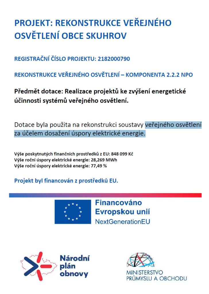 REKONSTRUKCE VEŘEJNÉHO OSVĚTLENÍ – KOMPONENTA 2.2.2 NPO  Předmět dotace: Realizace projektů ke zvýšení energetické účinnosti systémů veřejného osvětlení.  Dotace byla použita na rekonstrukci soustavy veřejného osvětlení za účelem dosažení úspory elektrické energie.