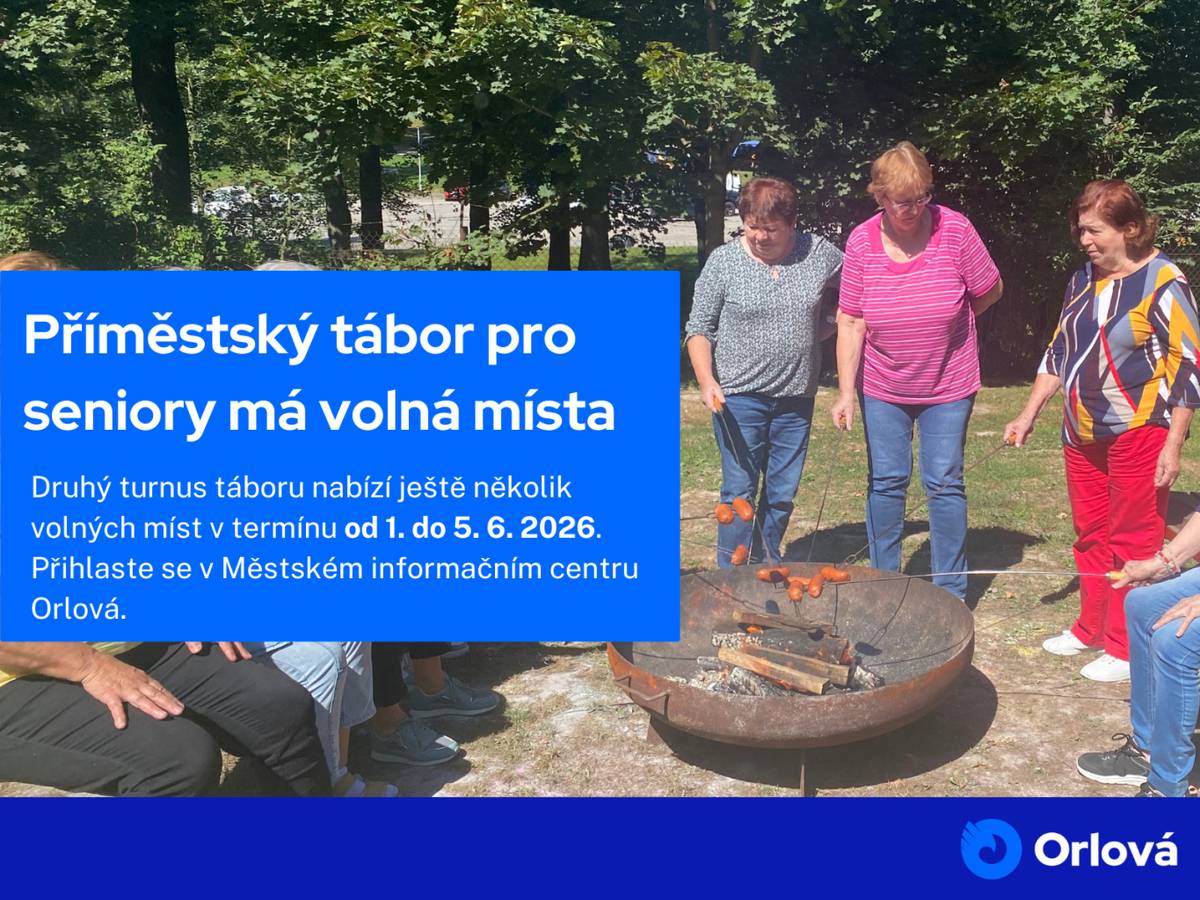 Vážení orlovští senioři, příměstský tábor pro seniory nabízí ještě několik volných míst na druhý turnus táboru. Termín druhého turnusu je od 1. do 5. června 2026. O příměstské tábory pro seniory je vždy velký zájem, proto neváhejte a přihlaste se v Městském informačním centru Orlová....