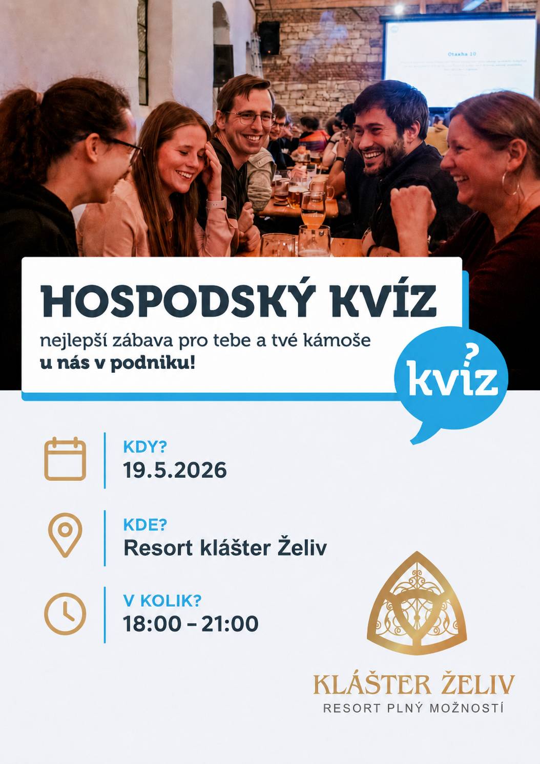 Přijďte si užít zábavný večer plný otázek, smíchu a soutěžní atmosféry do Klášterní restaurace Želiv. Úterý 19. 5. 2026 od 18:00 do 21:00 hod. Čeká vás oblíbený HOSPODSKÝ KVÍZ s otázkami z různých oblastí, příjemná atmosféra, možnost vyhrát zajímavé ceny a skvělé občerstvení z Klášterní restaurace. Přijďte s přáteli, rodinou nebo kolegy a vytvořte vlastní tým. Kapacita je omezená, rezervace týmu je nutná.