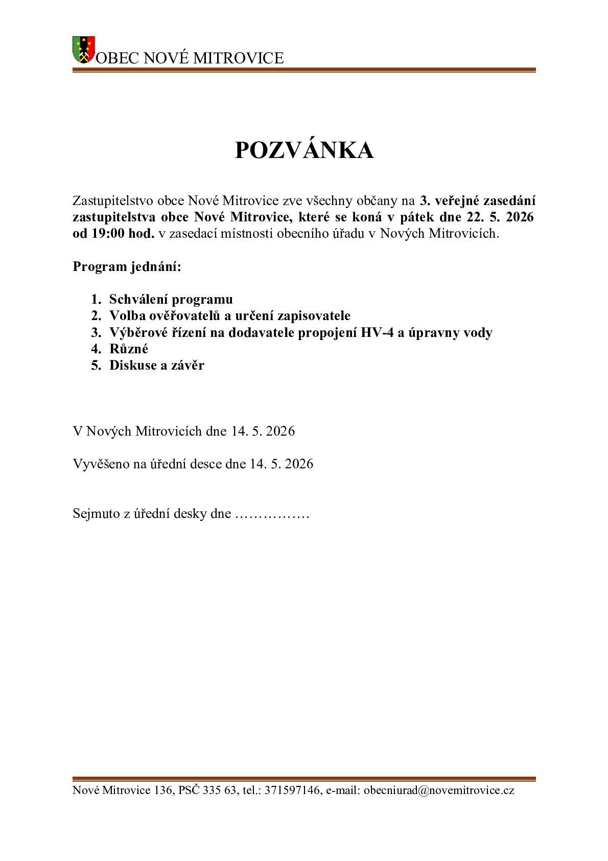 Zastupitelstvo obce Nové Mitrovice zve všechny občany na 3. veřejné zasedání zastupitelstva obce Nové Mitrovice, které se koná v pátek dne 22. 5. 2026 od 19:00 hod. v zasedací místnosti obecního úřadu v Nových Mitrovicích.