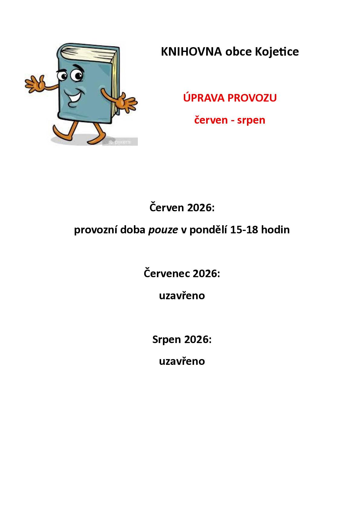 Vážení občané, z technických důvodů bude v červnu 2026 omezen provoz obecní knihovny. Po dobu rekonstrukce budovy naší ZŠ a MŠ Kojetice bude v knihovně umístěna školní třída. Za způsobené komplikace se omlouváme.