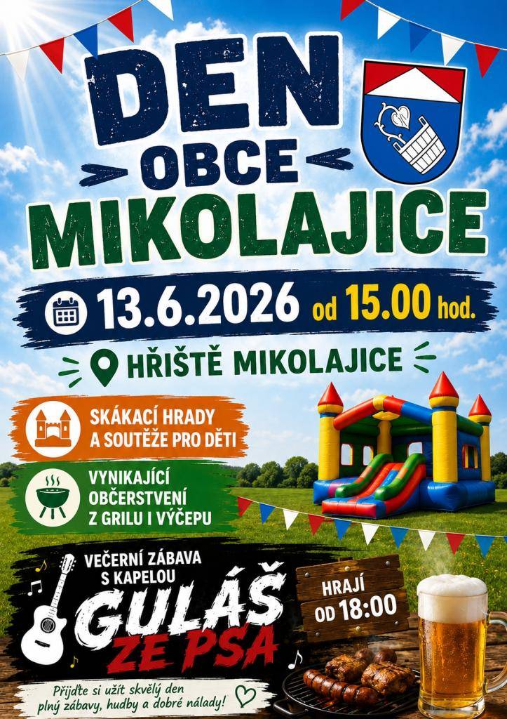 Zveme Vás na Den obce Mikolajice, konaný 13.6. 2026 od 15 hod na hřišti. Čeká na Vás bohatý program pro děti, výborné občerstvení z grilu i výčepu a taneční zábava se skupinou Guláš ze psa.