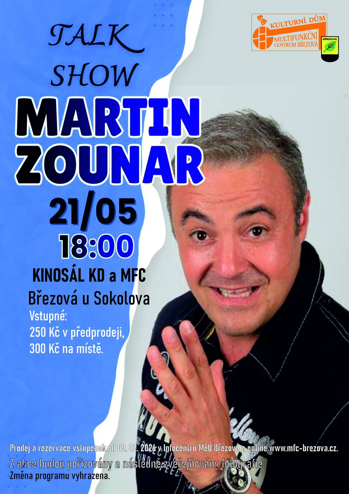 Srdečně vás zveme na talk show oblíbeného herce Martin Zounar, která se uskuteční ve čtvrtek 21. května 2026 od 18:00 hodin v kinosále Kulturního domu Březová. Přijďte si užít příjemný večer plný humoru, vyprávění a zajímavých životních i hereckých zážitků. Volné vstupenky jsou stále k dispozici. Cena vstupného v předprodeji činí 250 Kč, v den konání akce 300 Kč.