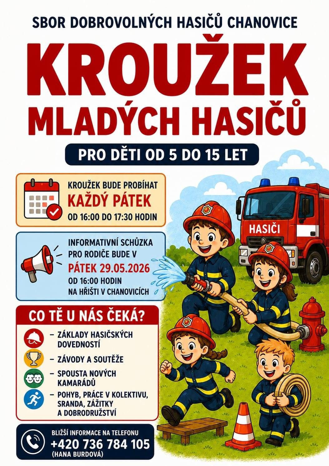 Dobrý den,  Sbor dobrovolných hasičů Chanovice připravil kroužek pro nejmladší generaci. Hasičský sport je výborná příležitost pro rozvoj dítěte, ať už po fyzické, tak i po sociální stránce. Prostě děti se skvěle zabaví, něco se naučí, unaví se a ještě při tom poznají nové kamarády. Podobné kroužky jsou vzácností, a proto pokud Vás nabídka zaujala, neváhejte! Já SDH přeji spoustu mladých hasičů. S přáním pěkného dne, Vaše Obec Chanovice. Ondřej Klásek