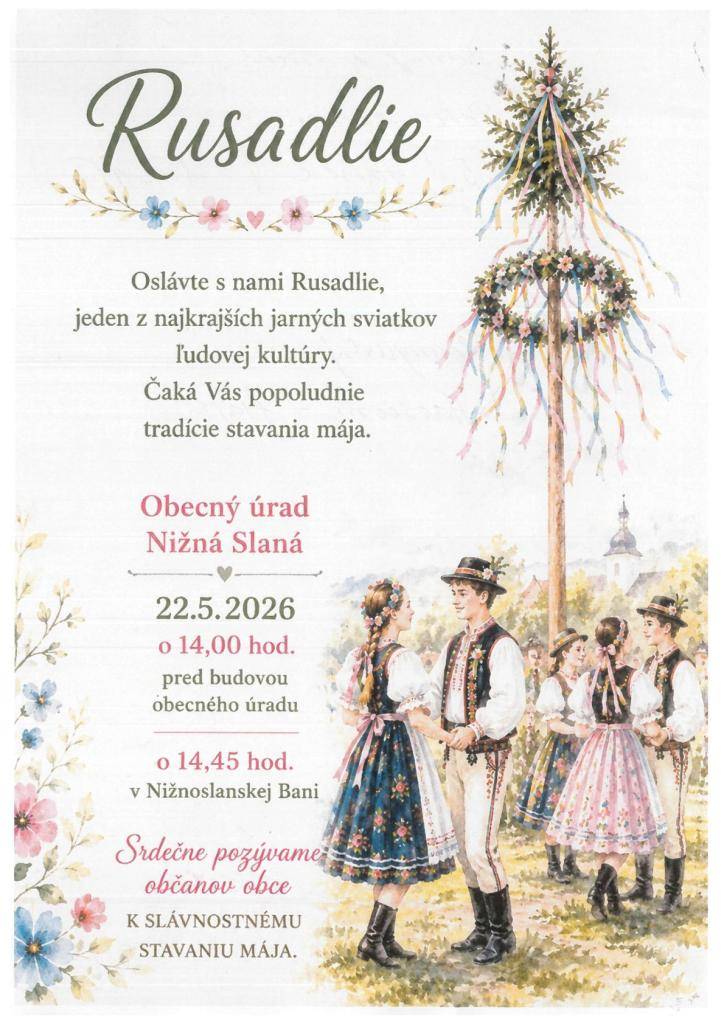 Srdečne Vás pozývame na popoludnie stavania mája   v rámci tradície Rusadlie 22. mája 2026:  14,00 hod. obecný úrad Nižná Slaná  14,30 hod. Nižnoslanská Baňa