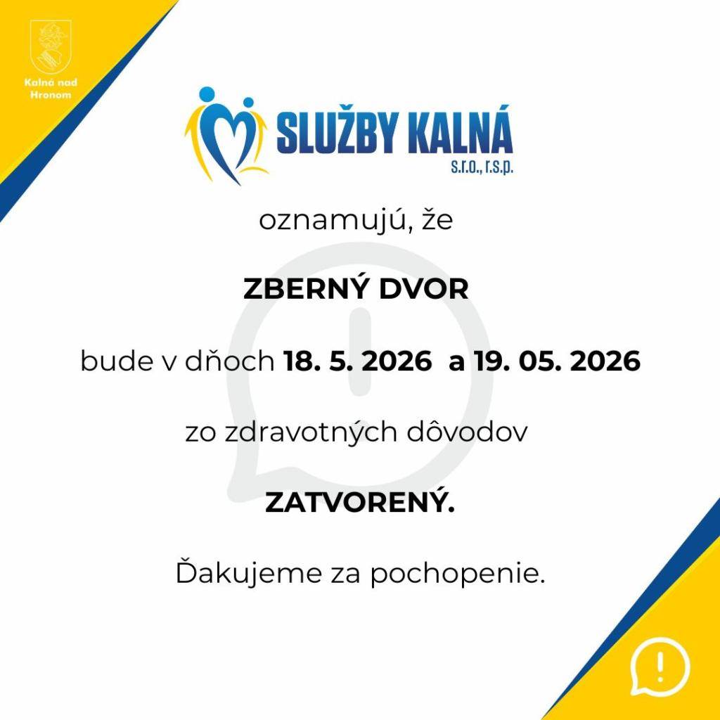 Služby Kalná, s.r.o., r.s.p. oznamujú občanom, že zberný dvor bude v dňoch 18. 5. 2026  a  19. 05. 2026 zo zdravotných dôvodov zatvorený.