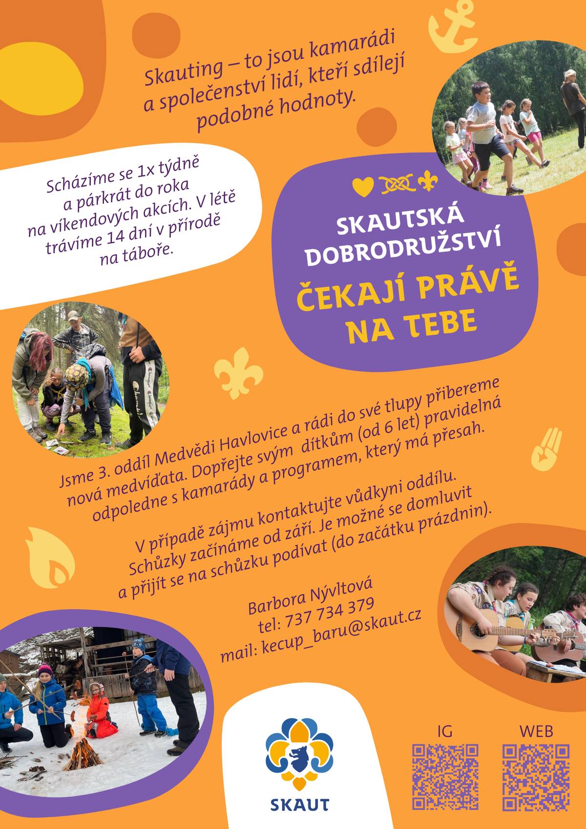 Čekají vás hry, výpravy, kamarádi, táboráky, spaní pod stanem i spousta dobrodružství, na která se nezapomíná. Scházíme se jednou týdně a v létě vyrážíme na pořádný tábor v přírodě. Pokud máte doma malého dobrodruha od 6 let, přijďte se mezi nás podívat. Ve skautu totiž nejsou nuda ani mobily hlavní program. 😊