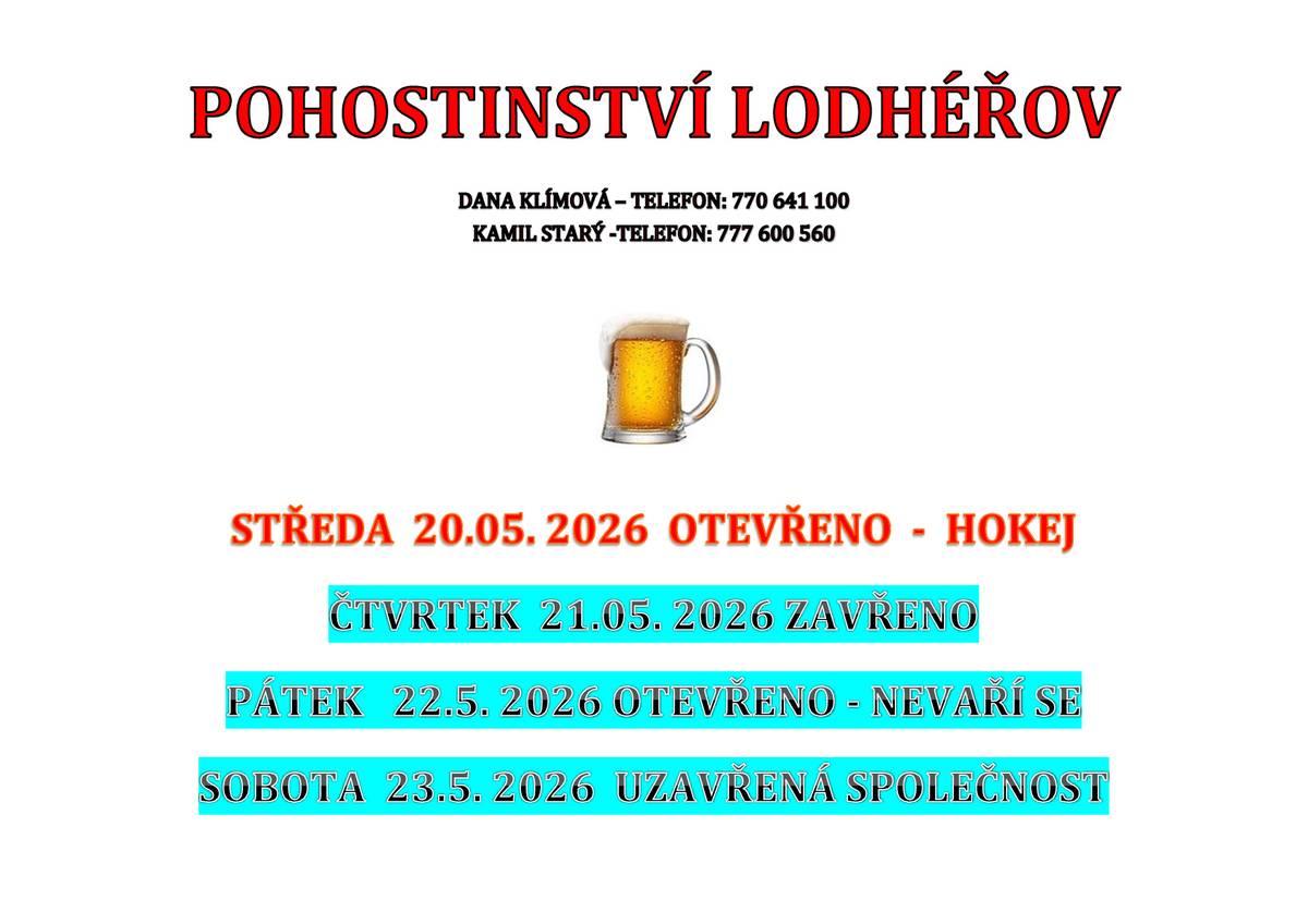 STŘEDA 20.5. POHOSTINSTVÍ OTEVŘENO - HOKEJ. ČTVRTEK 21.5. ZAVŘENO, PÁTEK 22.5. OTEVŘENO - NEVAŘÍ SE, SOBOTA 23.5. UZAVŘENÁ SPOLEČNOST.