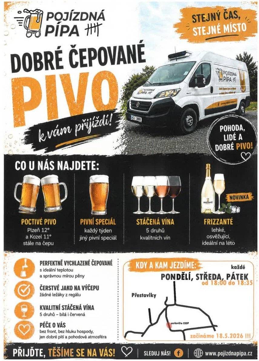 Pro milovníky točeného piva k nám do obce bude zajíždět pojízdná pípa a to v pondělí, středu a pátek v čase od 18.00 do 18.35. Začíná se 18.5.2026 na své si přijdou milovníci piva, ale ani vinaři nepřijdou zkrátka.