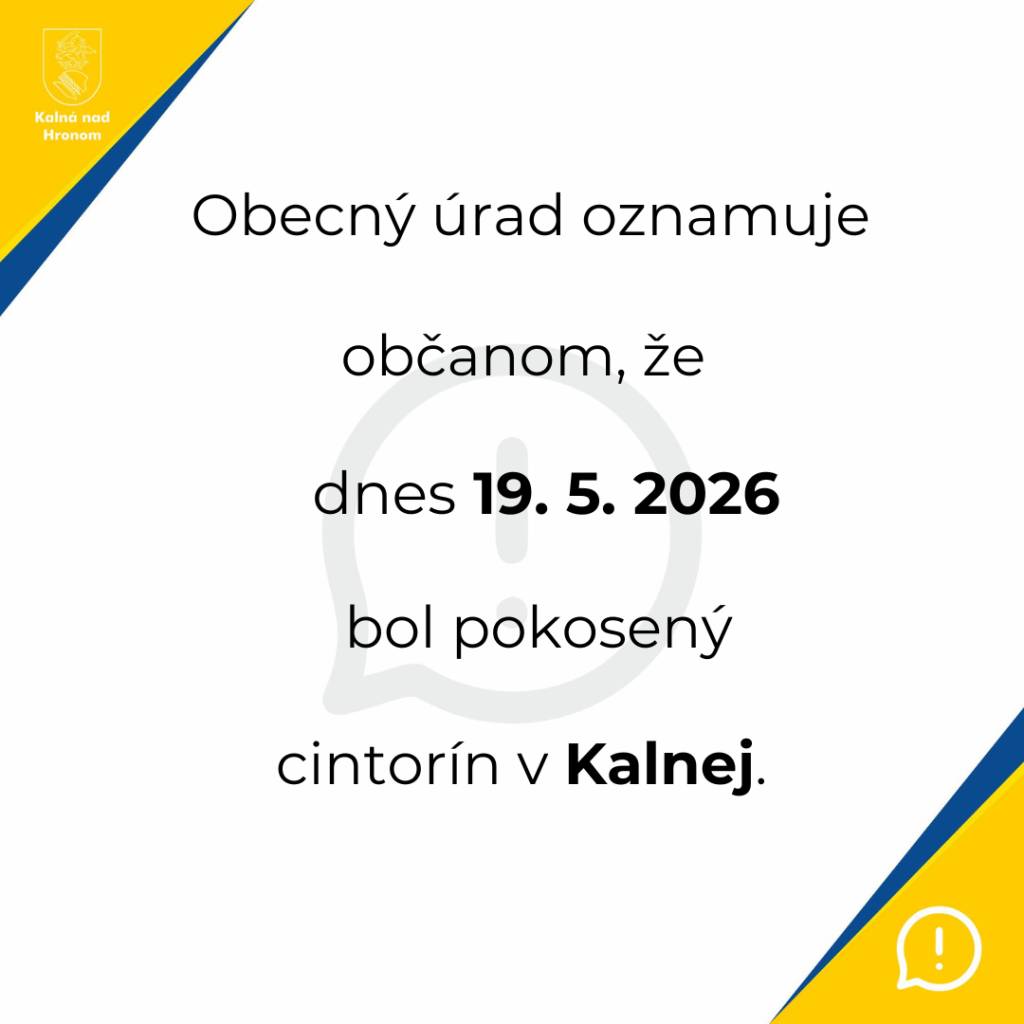 Obecný úrad oznamuje občanom, že dnes 19. 5. 2026 bol pokosený cintorín v Kalnej.