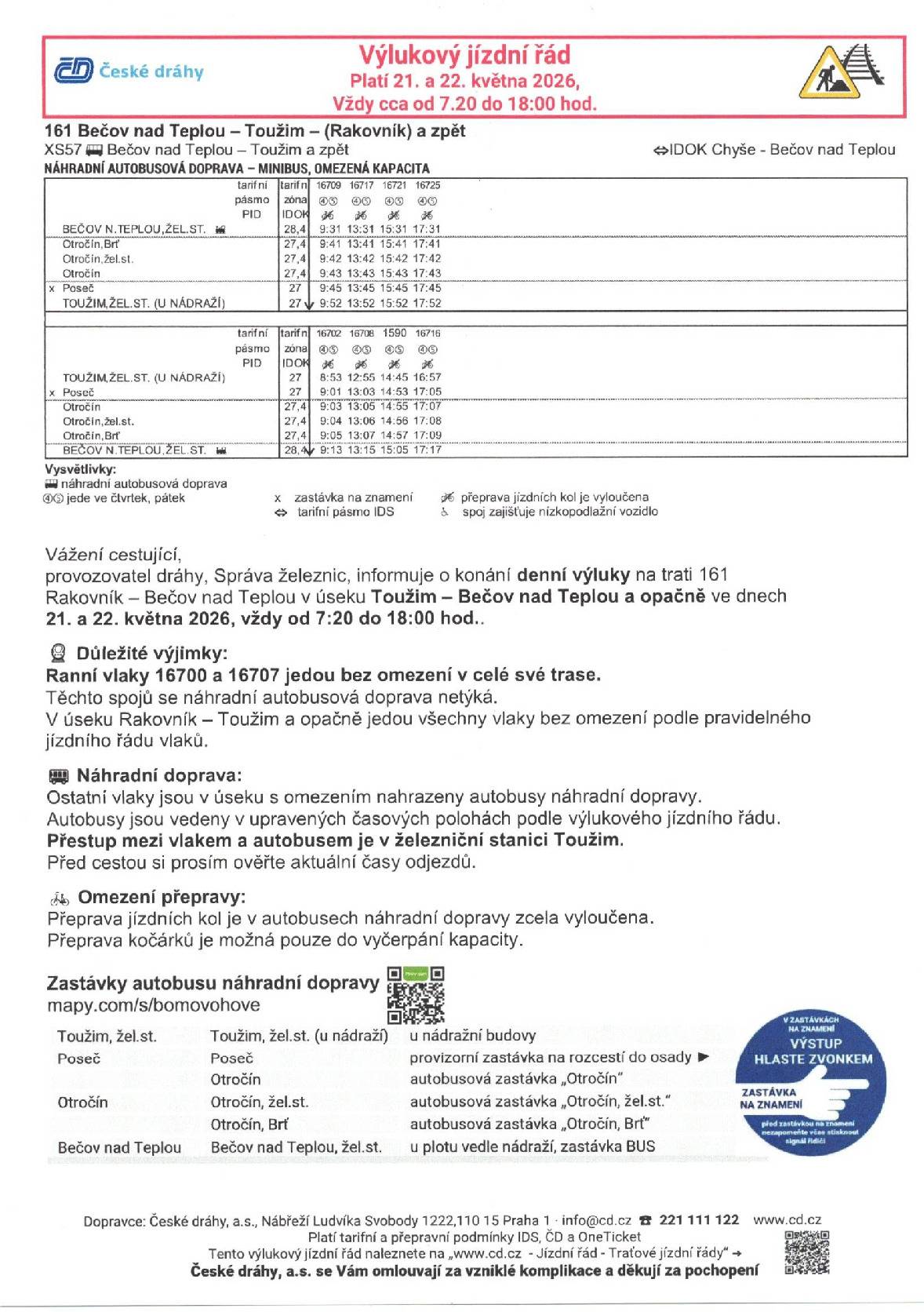 Výluka se koná pouze ve dnech 21. a 22. května, na trati Bečov nad Teplou - Toužim a zpět a pouze v denních časech cca od 7.20 hodin do 18.00 hodin. V této době bude zajišťovat dopravu autobusová doprava.