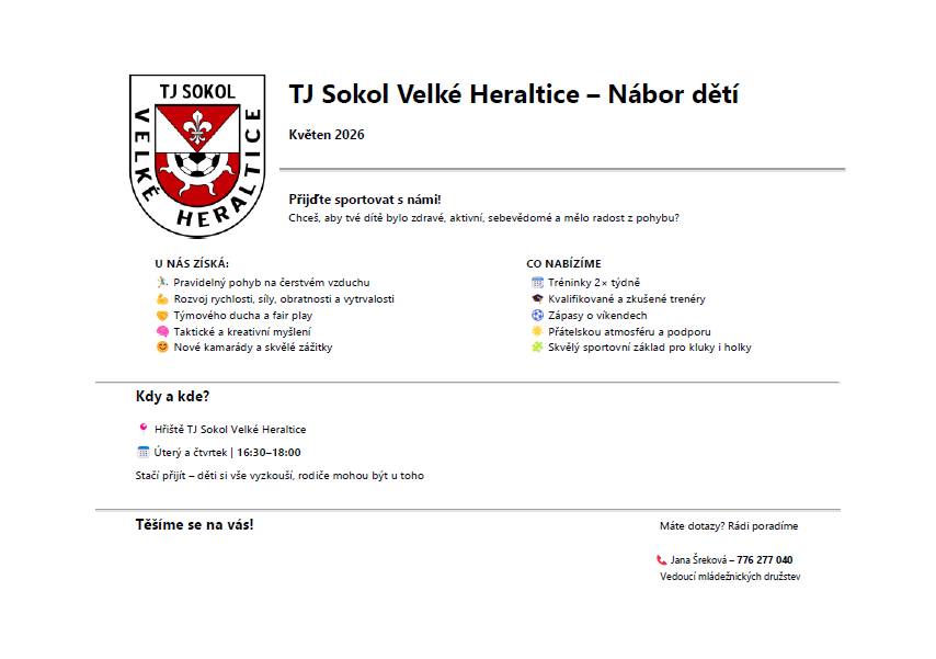 Hřiště TJ Sokol Velké Heraltice,   úterý - čtvrtek 16:30-18:00 hod.  Stačí přijít - děti si vše vyzkouší, rodiče mohou být u toho.