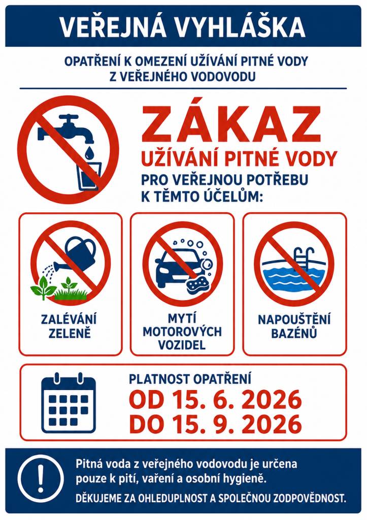Od 15. června 2026 do 15. září 2026 platí opatření, která omezují užívání pitné vody z veřejného vodovodu. Zákaz se vztahuje na zálévání zeleně, mytí motorových vozidel a napouštění bazénů, přičemž voda je určena pouze k pití, vaření a osobní hygieně.