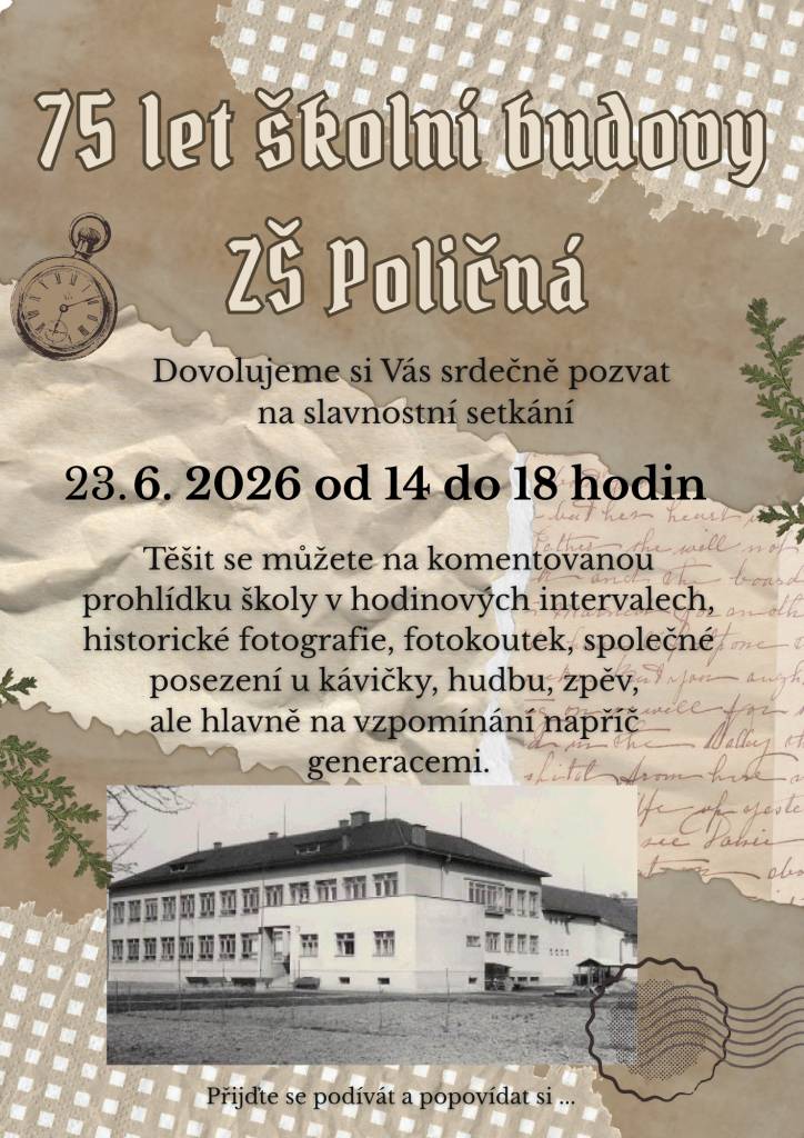 Kolektiv základní školy Poličná vás u příležitosti 75. výročí existence školní budovy, zve na slavnostní setkání.
