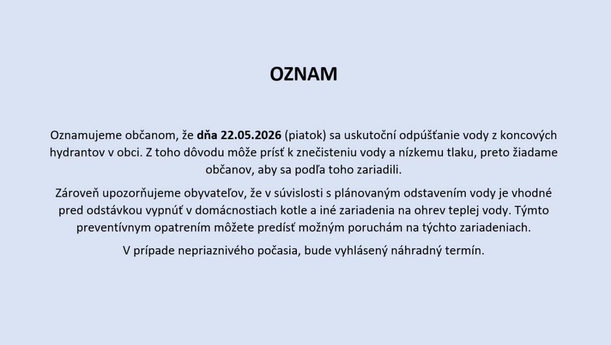 Dňa 22.05.2026 (t. j. piatok) sa uskutoční odpúšťanie vody z koncových hydrantov v obci.
