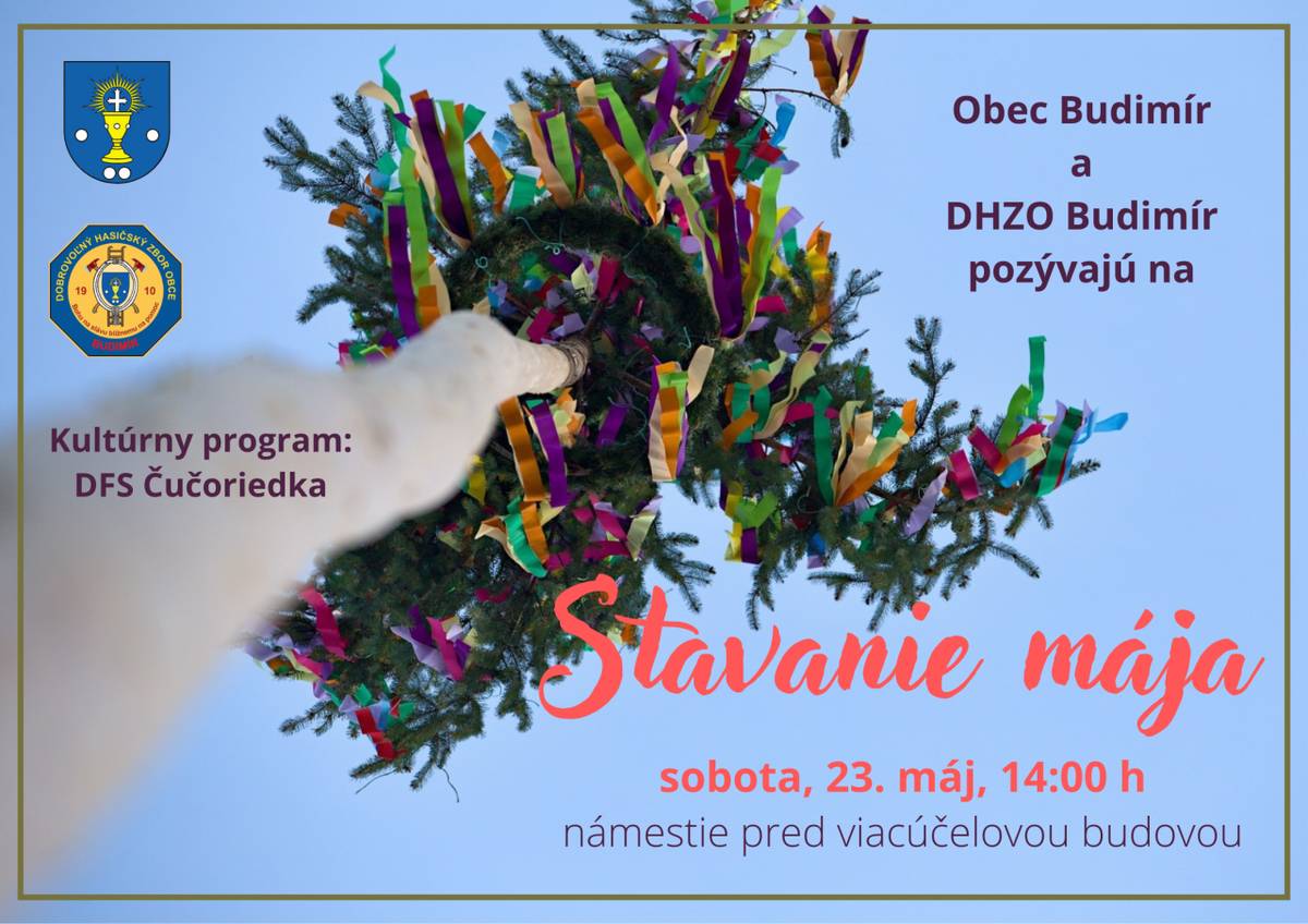 Srdečne Vás pozývame na stavanie mája 23.mája o 14:00 hod..  Miesto: námestie pred viacúčelovou budovou KD  Kultúrny program: DFS Čučoriedka