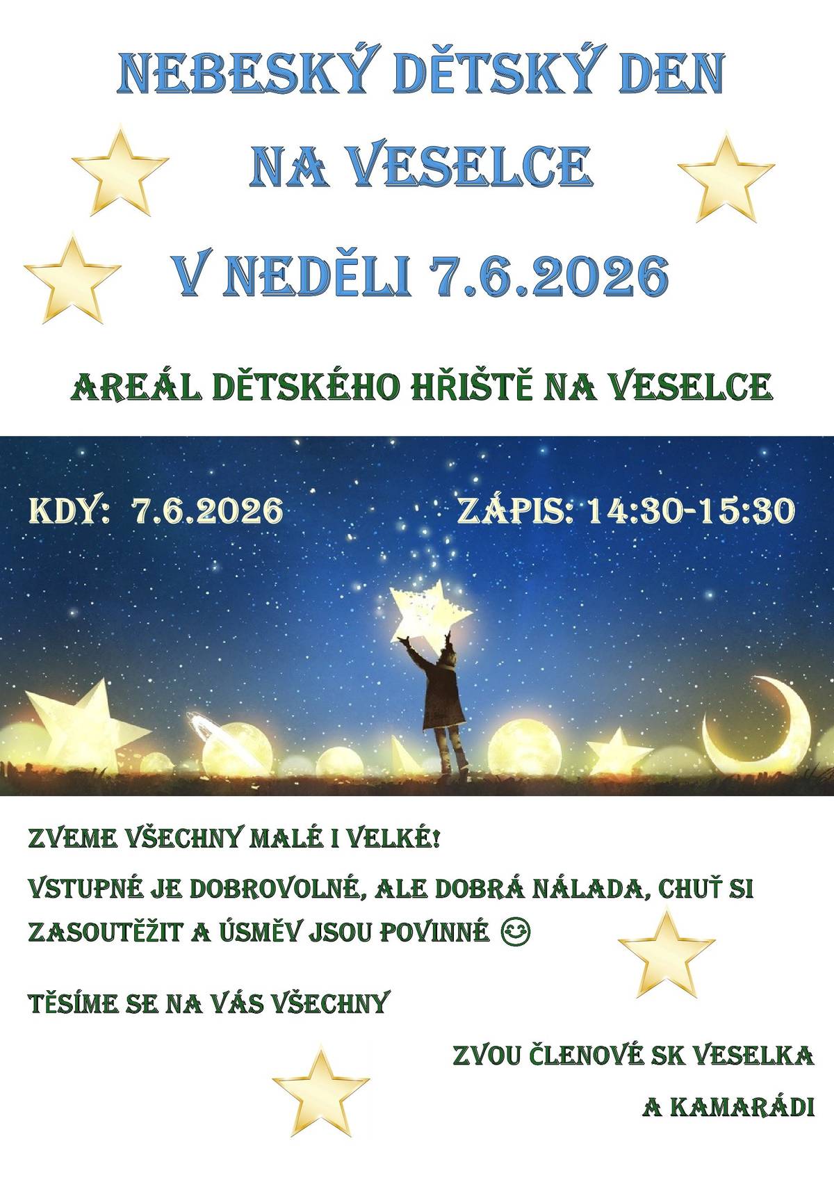 SK Veselka pořádá NEBESKÝ DĚTSKÝ DEN NA VESELCE dne 7.6.2026. Zápis je od 14:30 - 15:30 hod. Zváni jsou všichni malí i velcí. Vstupné dobrovolné, ale dobrá nálada a chuť si zasoutěžit a úsměv jsou povinné. Zvou členové SK Veselka a kamarádi.