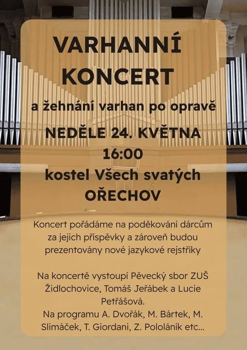 V neděli 24. května 2026 v 16:00 hod. proběhne v kostele Všech svatých v Ořechově „Varhanní koncert“ při příležitosti žehnání varhan po opravě. Koncert se pořádá jako poděkování dárcům za jejich příspěvky.