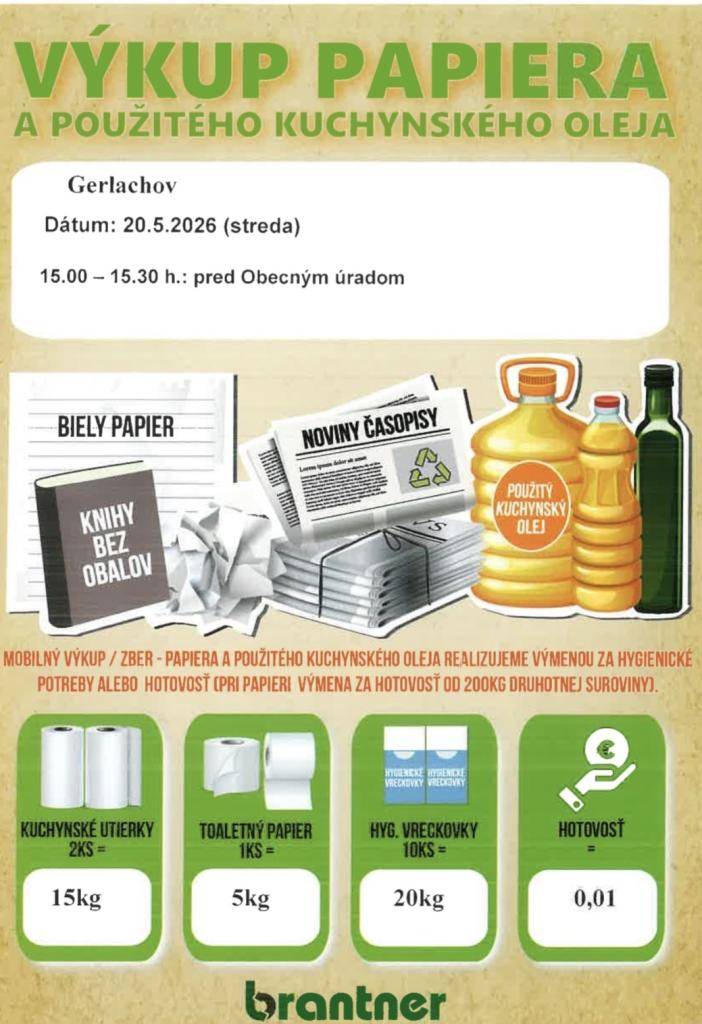 Spoločnosť Brantner oznamuje občanom, že dňa 20.5.2026  (streda) od 15:00 hod. do 15:30  hod. uskutoční v našej obci výkup papiera pred Obecným úradom Gerlachov.