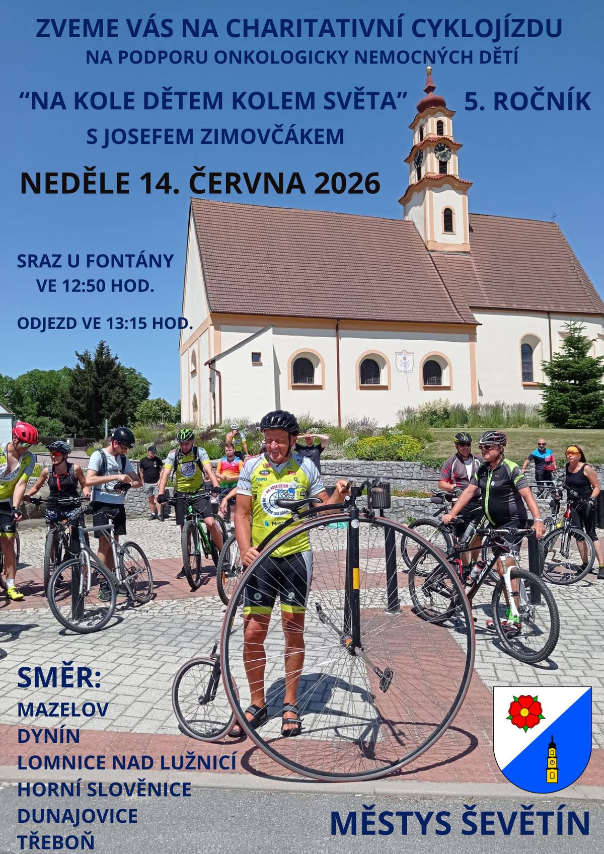 Charitativní cyklojízda s Josefem Zimovčákem, na podporu onkologicky nemocných dětí, se koná v neděli 14. června 2026. Start v 10:00 hodin v Třeboni na Masarykově náměstí, následují zastávky - Rudolfov, Ševětín, Lomnice nad Lužnicí, a cíl bude opět v Třeboni. Přijďte akci podpořit účastí v pelotonu (nemusíte jet celou trasu) nebo povzbuzováním kolem trati. V příloze najdete mapu trasy a časový harmonogram.