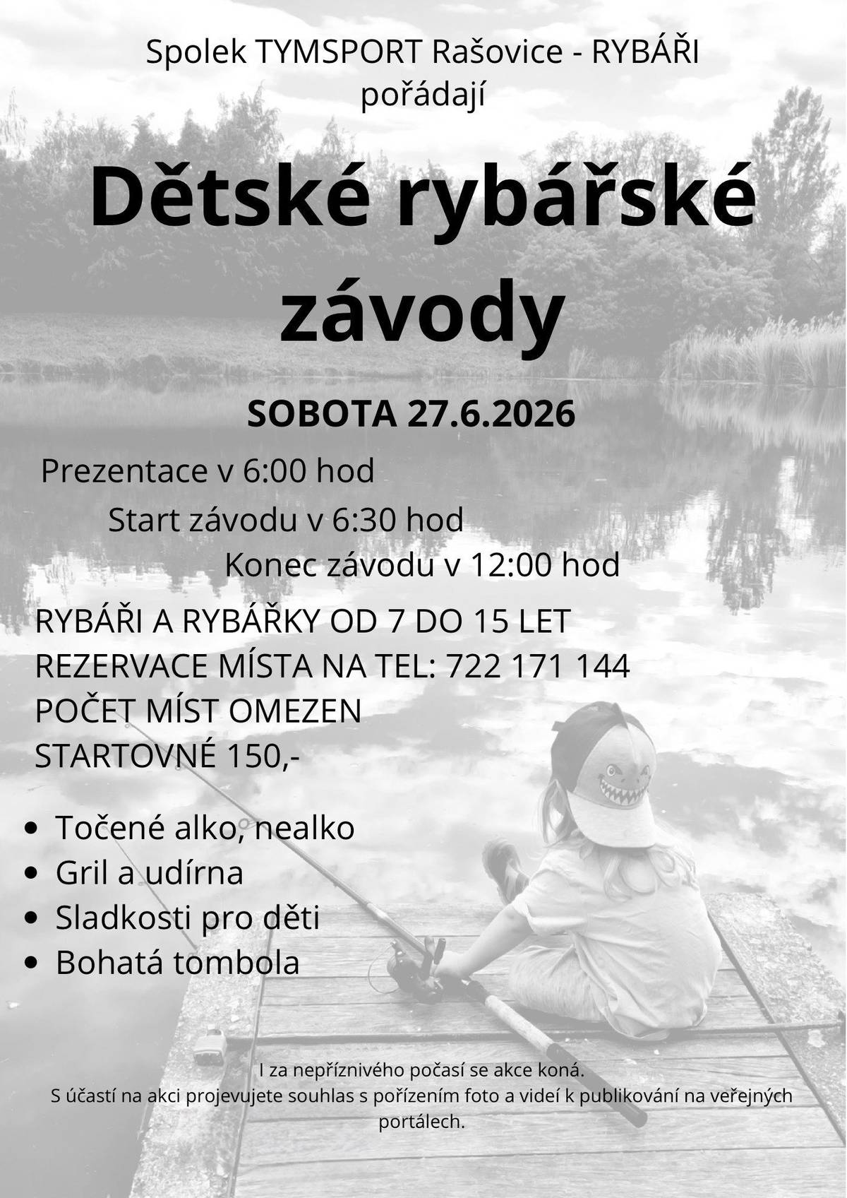 Srdečně zveme děti, rodiče i všechny nadšence rybaření na dětské rybářské závody, které se uskuteční 27.6.2026 v Rašovicích - rybník u kurtů. ⏰ Akce proběhne od 6:00 do 12:00 hodin       Pro děti ve věku 7–15 let Čeká vás dopoledne plné rybaření, soutěžení a pohodové atmosféry u vody. 🎣 Těšíme se na vás! 😊