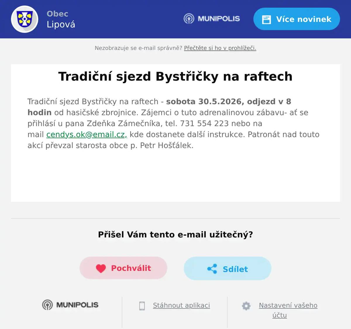 Tradiční sjezd Bystřičky na raftech - sobota 30.5.2026, odjezd v 8 hodin od hasičské zbrojnice. Zájemci o tuto adrenalinovou zábavu- ať se přihlásí u pana Zdeňka Zámečníka, tel. 731 554 223 nebo na mail cendys.ok@email.cz, kde dostanete další instrukce. Patronát nad touto akcí převzal starosta obce p. Petr Hošťálek. 