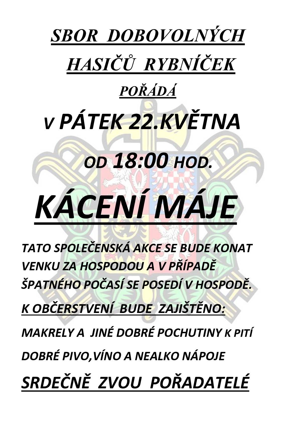 Obecní úřad Rybníček oznamuje, že Sbor dobrovolných hasičů Rybníček pořádá tradiční Kácení máje.