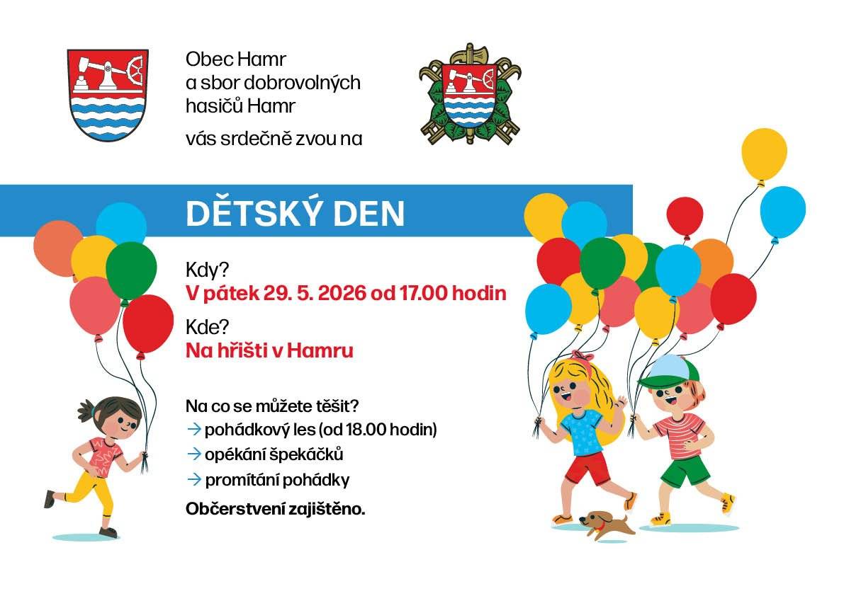 Obec Hamr ve spolupráci s SDH Hamr srdečně zvou na DĚTSKÝ DEN. KDY: 29.5.2026 od 17:00 hodin KDE: na hřišti u kabiny TĚŠÍME SE NA VÁS!