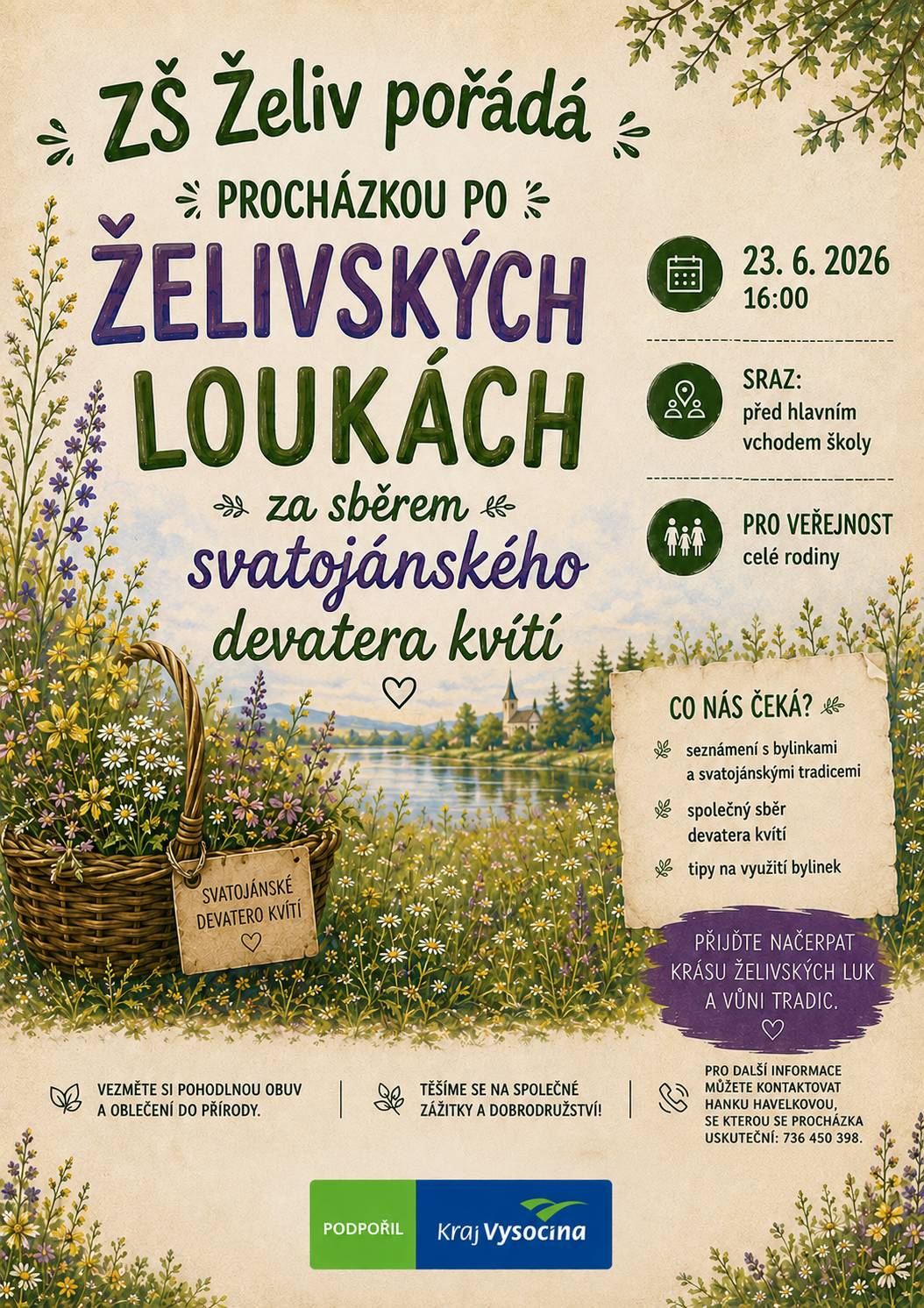 Základní škola Želiv pořádá v úterý 2. 6. 2026 procházku k rybníku Belák. Sraz je v 16:00 před hlavním vchodem do školy. V úterý 23. 6. 2026 se pak můžete vydat na společnou procházku po želivských loukách za sběrem svatojánského devatera kvítí. S paní Hankou Havelkovou objevíte zajímavosti a krásy našeho blízkého okolí. Akce je určena pro všechny věkové kategorie. Jste srdečně zváni!
