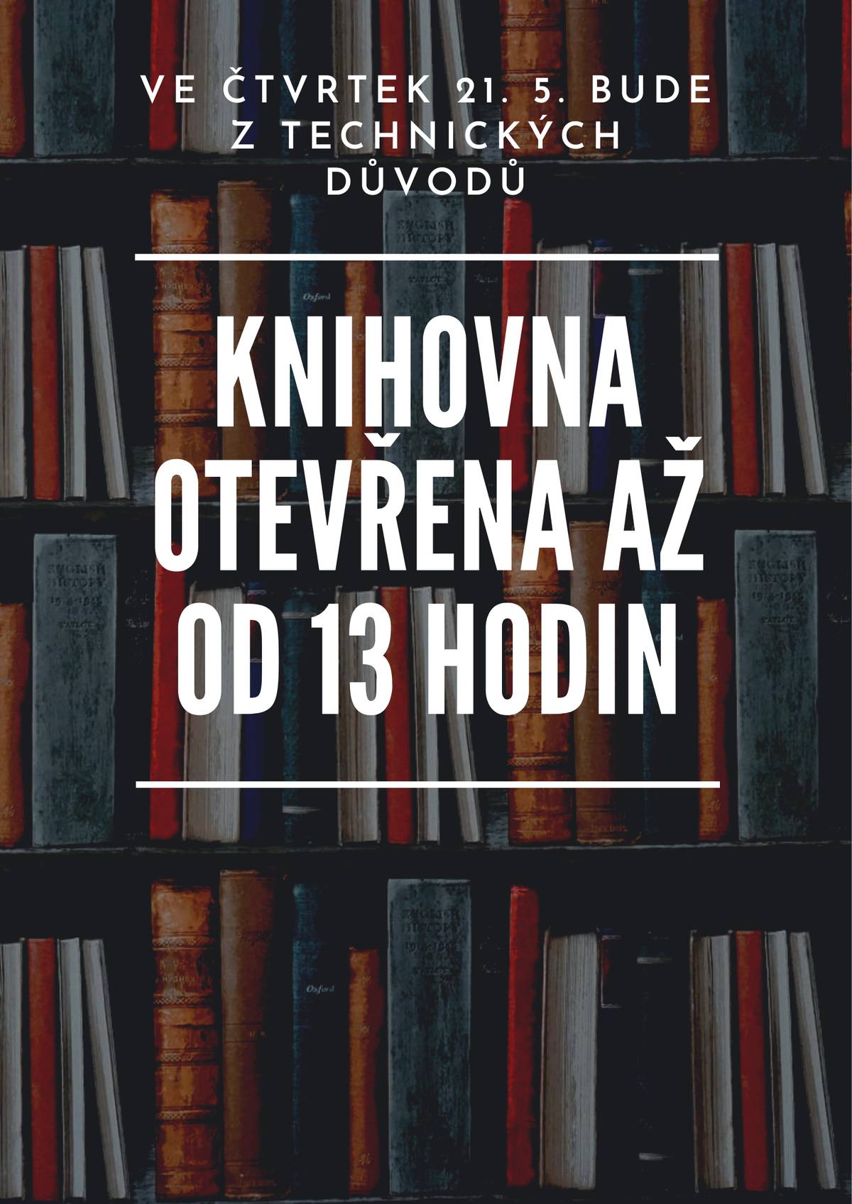 Ve čtvrtek 21. května 2026 dojde k úpravě otevírací doby knihovny. Z technických důvodů bude knihovna otevřena až od 13 hodin. Prosíme návštěvníky, aby si byli vědomi této změny a plánovali svůj čas podle nové otevírací doby. Děkujeme za pochopení a těšíme se na vaši návštěvu.