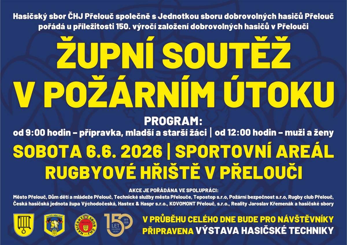 Hasičský sbor ČHJ Přelouč společně s Jednotkou sboru dobrovolných hasičů Přelouč pořádá u příležitosti 150. výročí založení dobrovolných hasičů v Přelouči  ŽUPNÍ SOUTĚŽ V POŽÁRNÍM ÚTOKU.  SOBOTA 6. 6. 2026 - SPORTOVNÍ AREÁL - RUGBYOVÉ HŘIŠTĚ PŘELOUČ