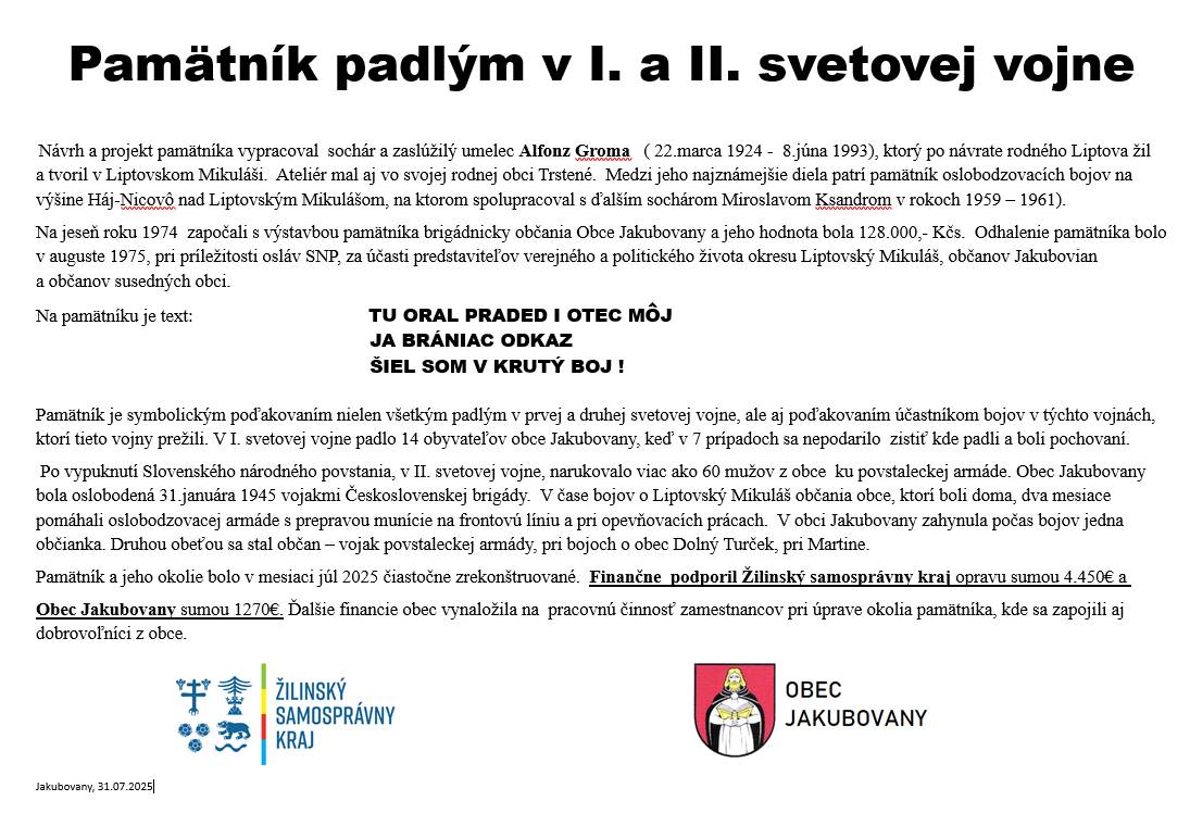 Obec Jakubovany a dobrovoľníci z obce zrealizovali opravu  pamätníka "Obetiam I. a II. svetovej vojny". Finančne podporil Žilinský samosprávny kraj sumou 4.450,-€ a Obec Jakubovany sumou 1270,95€. Kamenárske práce vykonala firma KAMEX Vosátko z Liptovského Hrádku.