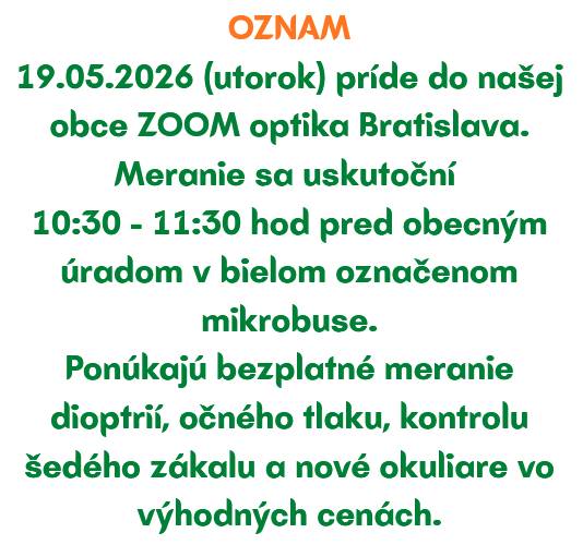 ZOOM optika Bratislava príde do našej obce zajtra 19.05.2026 pred obecný úrad v čase 10:30 - 11:30.