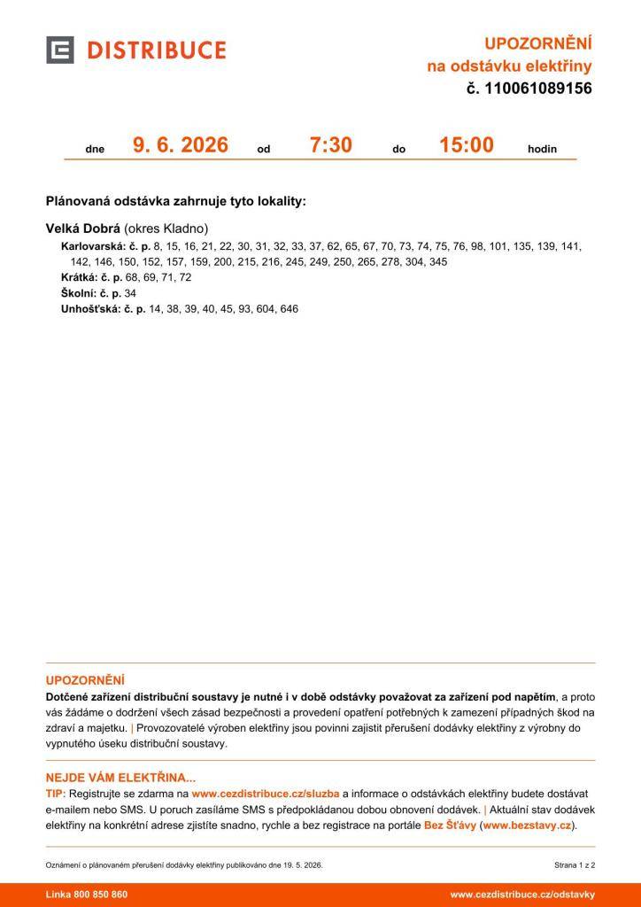 Odstávka elektřiny v obci Velká Dobrá proběhne dne 9. června 2026 od 7:30 do 15:00 hodin. Dotčené lokality zahrnují vybraná čísla popisná v u.Karlovarská, Krátká, Školní a Unhošťská viz. seznam.