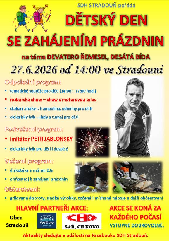 Dne 27. června 2026 se ve Stradouni uskuteční Dětský den pořádaný SDH Stradouň, který zahájí prázdniny. Téma akce je Devatero řemesel, desátá bída a od 14:00 se mohou děti těšit na soutěže, řezbářskou show a skákací atrakce.