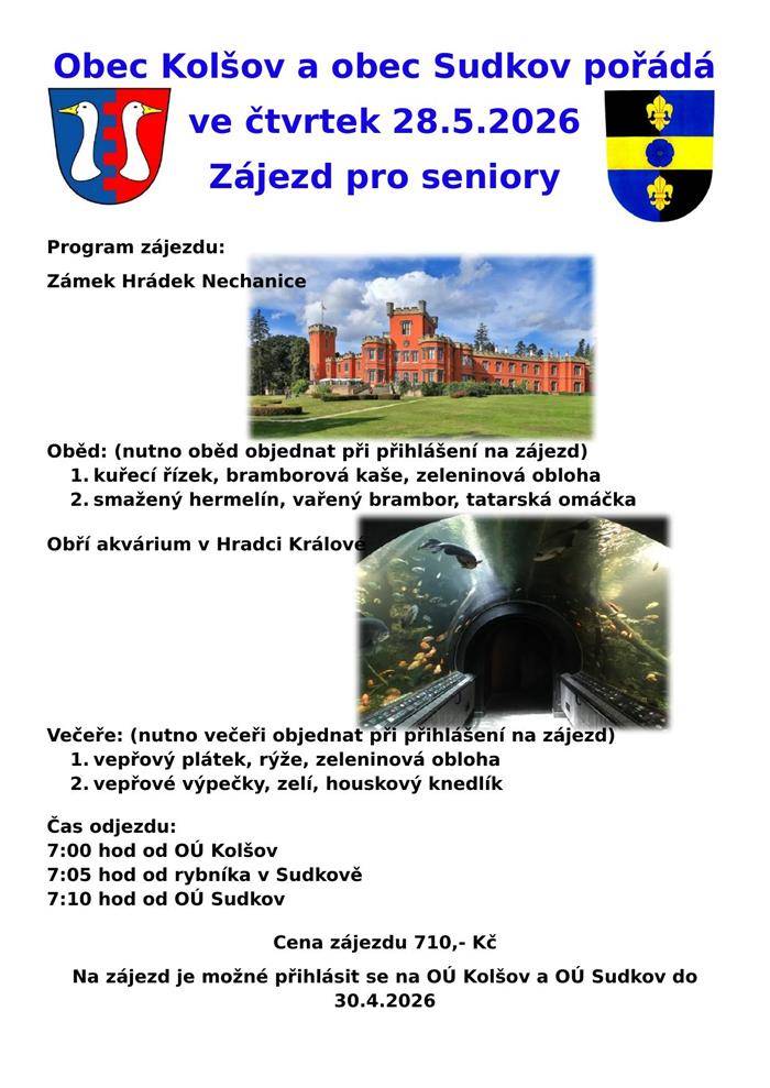 Obce Kolšov a Sudkov pořádají ve čtvrtek 28.5.2026 zájezd pro seniory. Na programu je návštěva zámku Hrádek u Nechanic a obřího akvária v Hradci Králové. Na zájezd se můžete přihlásit na obecních úřadech v Kolšově a Sudkově do 30.4.2026.
